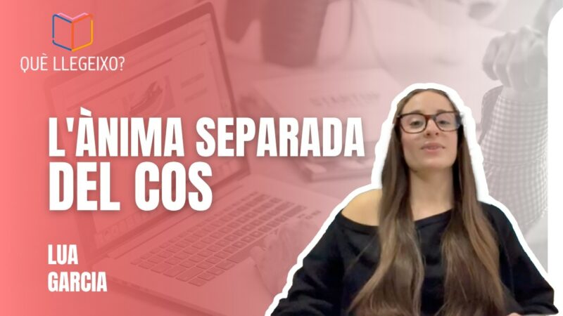 La recomanació de la Lua Garcia: «L’ànima separada del cos» d’Eva Arasa